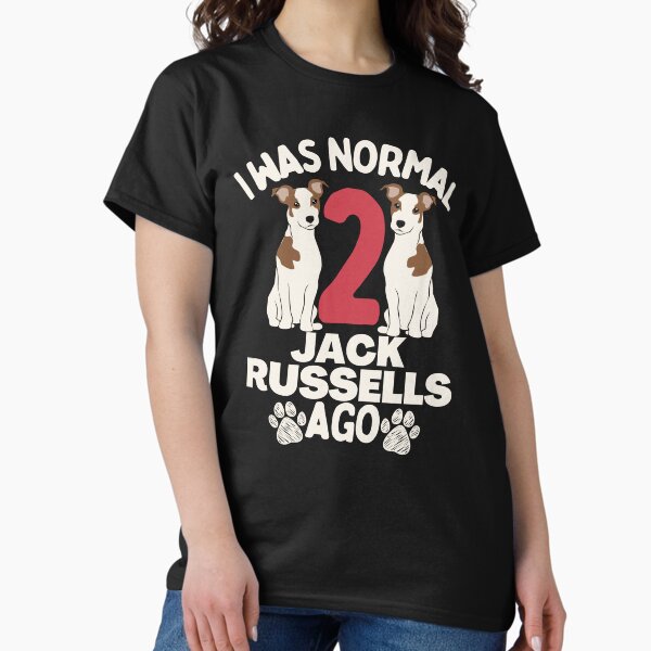 Item preview, I was normal two Jack Russells ago funny Jack Russell terrier lover designed and sold by JoeyGrace.