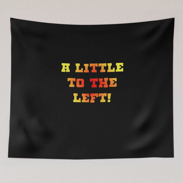 Item preview, A Little to the left! designed and sold by Corpsecutter.