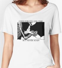 I Died For You One Time, But Never Again Women's Relaxed Fit T-Shirt