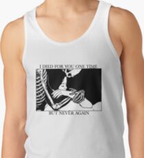 I Died For You One Time, But Never Again Tank Top