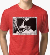 I Died For You One Time, But Never Again Tri-blend T-Shirt