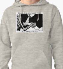I Died For You One Time, But Never Again Pullover Hoodie