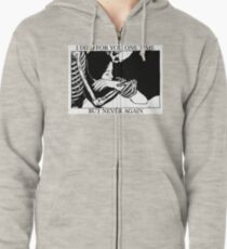I Died For You One Time, But Never Again Zipped Hoodie