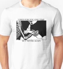 I Died For You One Time, But Never Again Unisex T-Shirt