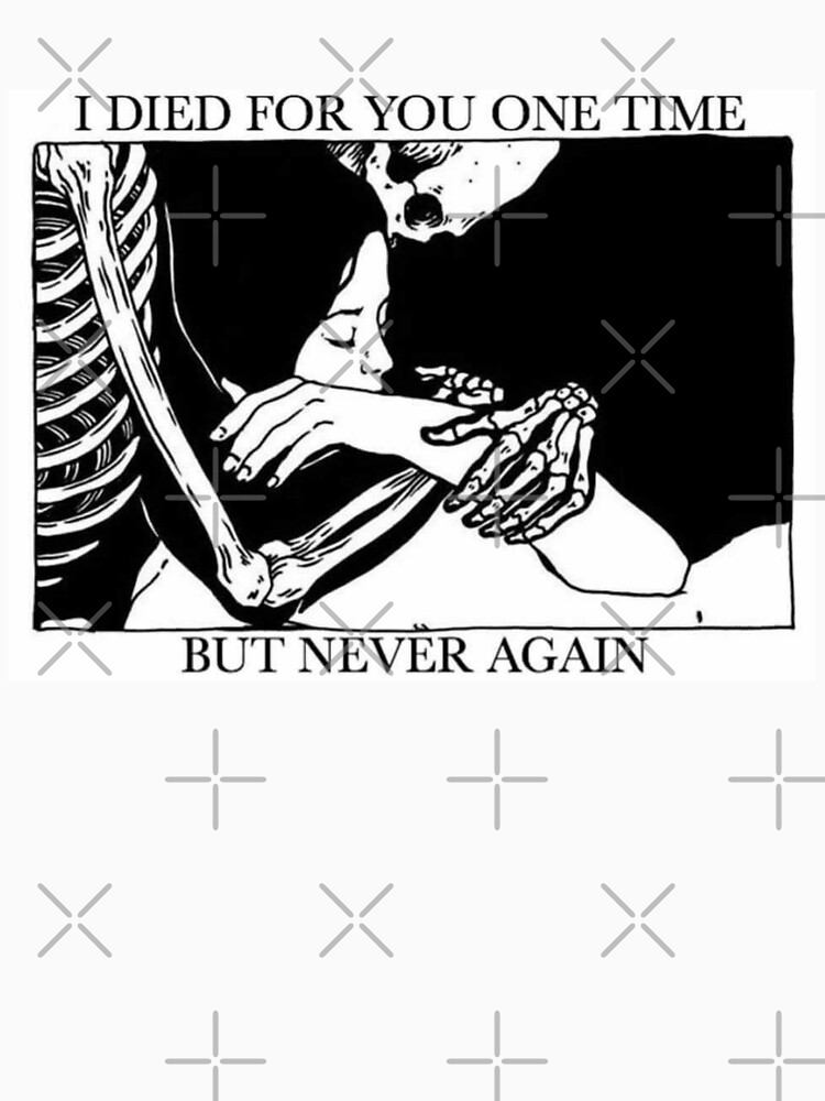 I Died For You One Time, But Never Again by PitchBlaqk