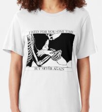 I Died For You One Time, But Never Again Slim Fit T-Shirt