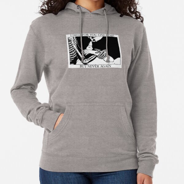 I Died For You One Time, But Never Again Lightweight Hoodie