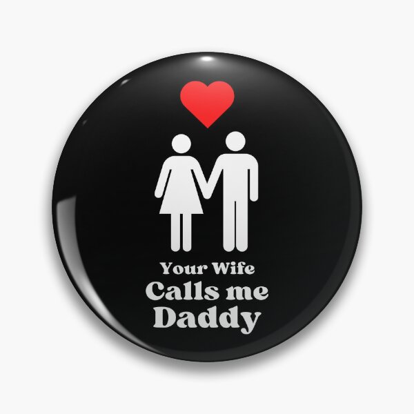 Item preview, Your Wife Calls me Daddy - WH designed and sold by RichieRoser.
