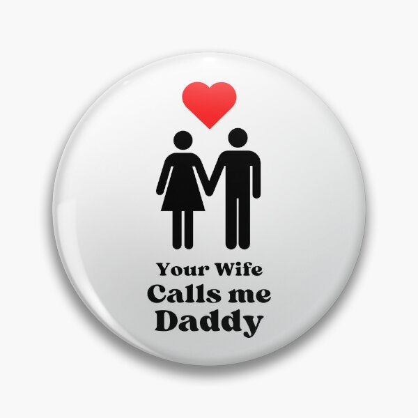 Item preview, Your Wife Calls me Daddy - WH designed and sold by RichieRoser.