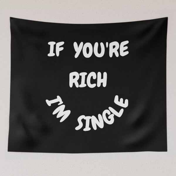 Item preview, If You're Rich, I'm Single designed and sold by Artography Designs.