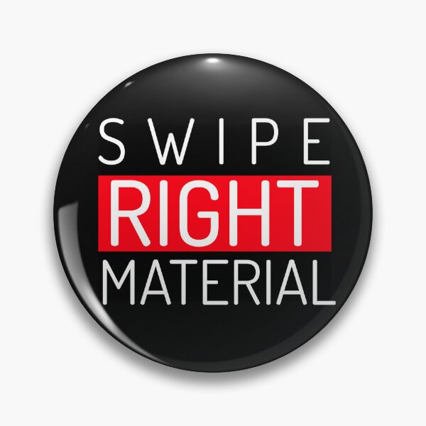 Item preview, Swipe Right Material designed and sold by BestCoolStuff.