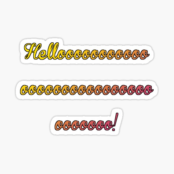 Helloooooooooooooooooooooooooooooooooo! Sticker