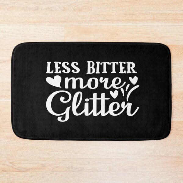 Item preview, LESS BITTER MORE GLITTER designed and sold by phassystore.