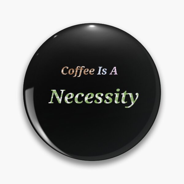 Item preview, Coffee Is A Necessity - Funny and Cute quotes designed and sold by Designspot2020.