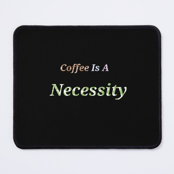 Item preview, Coffee Is A Necessity - Funny and Cute quotes designed and sold by Designspot2020.