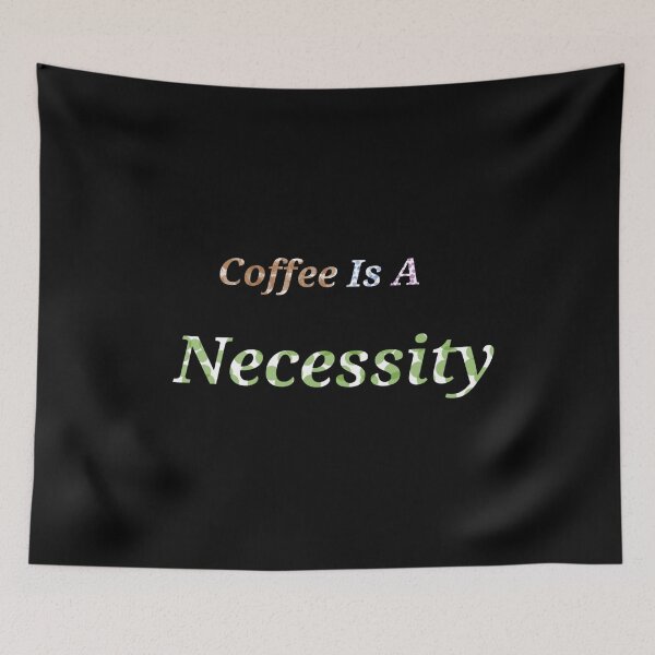 Item preview, Coffee Is A Necessity - Funny and Cute quotes designed and sold by Designspot2020.