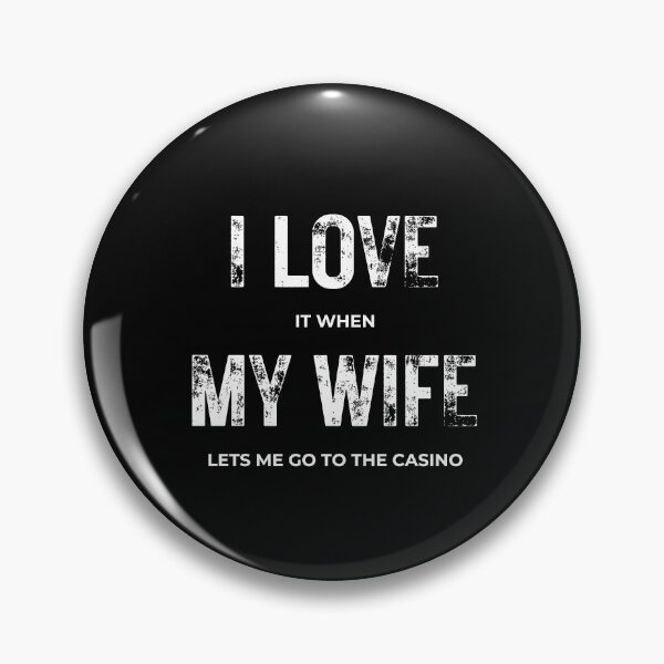 Item preview, I love it when my wife let me go to the Casino designed and sold by joetrade.
