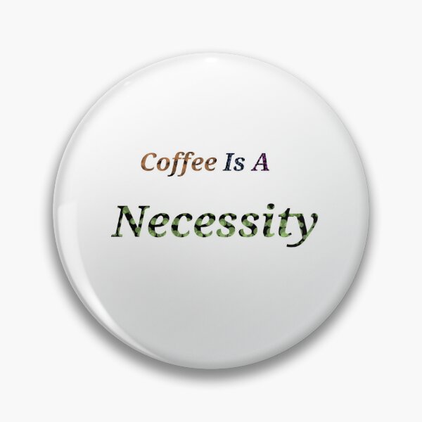 Item preview, Coffee Is A Necessity - Funny and Cute quotes designed and sold by Designspot2020.
