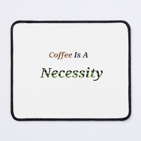 Item preview, Coffee Is A Necessity - Funny and Cute quotes designed and sold by Designspot2020.