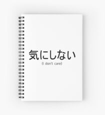 Kinishinai (I don't care) - Prints with japanese writing Spiral Notebook