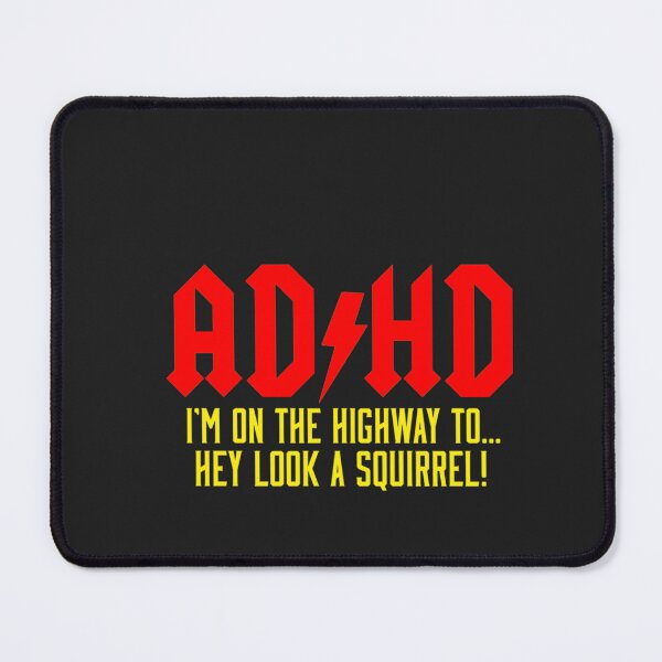 Item preview, ADHD Highway To...Hey Look A Squirrel  designed and sold by RosemarLorenz.