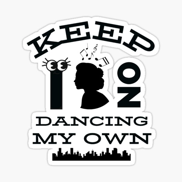 I'm Just Dancing on my own Sticker for Sale by fegriismey