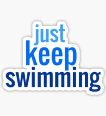 Just Keep Swimming Sticker