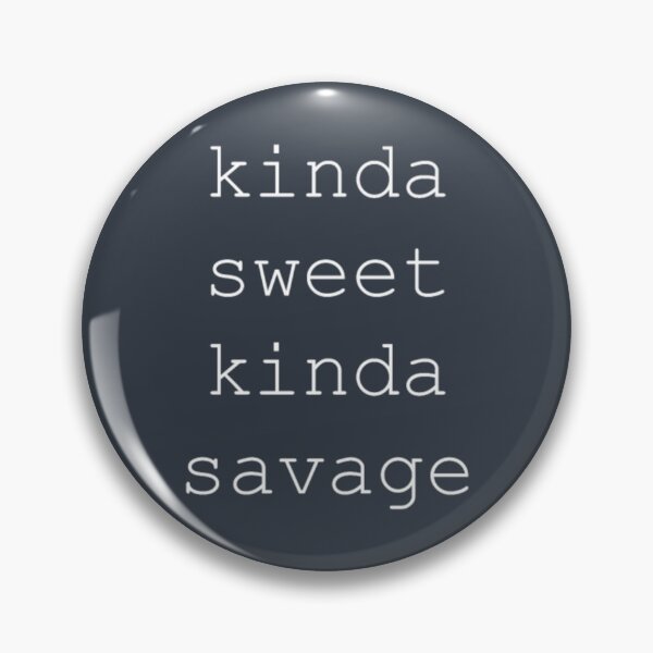 Item preview, Kinda Sweet Kinda Savage sorta sweet sorta savage designed and sold by MaliaRades.