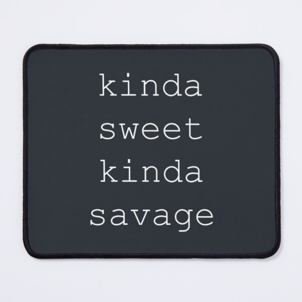 Item preview, Kinda Sweet Kinda Savage sorta sweet sorta savage designed and sold by MaliaRades.