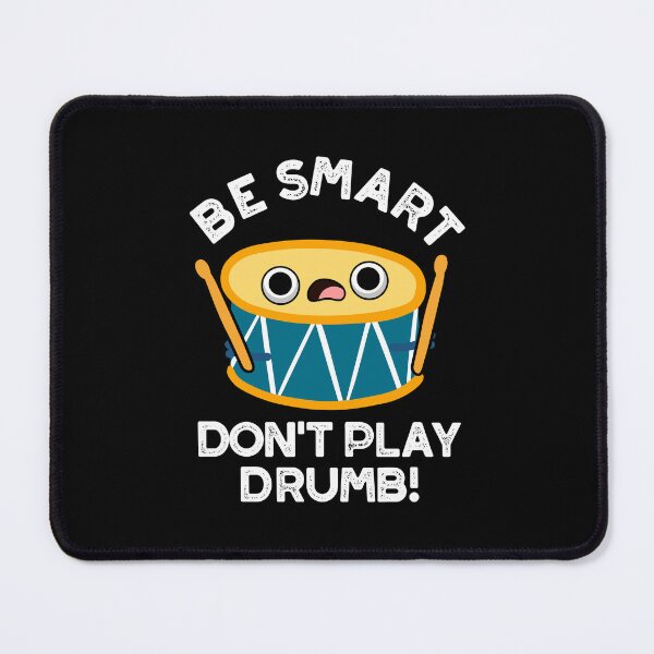 Item preview, Be Smart Don't Play Drumb Funny Drum Puns (Dark BG) designed and sold by punnybone.