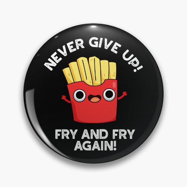 Item preview, Never Give Up Fry And Fry Again Positive Fries Puns (Dark BG) designed and sold by punnybone.