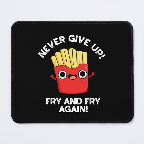Item preview, Never Give Up Fry And Fry Again Positive Fries Puns (Dark BG) designed and sold by punnybone.