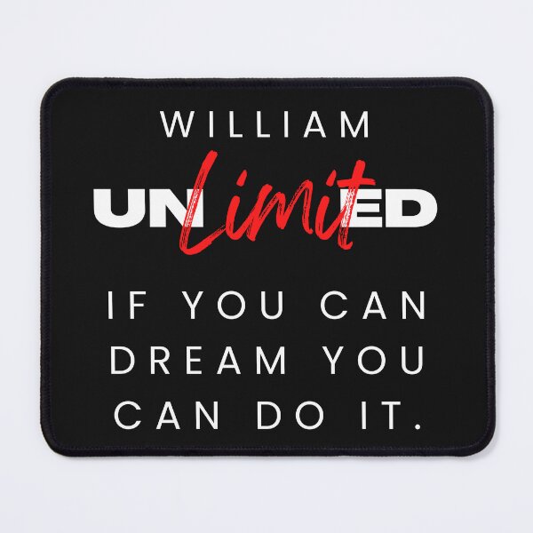 Item preview, WILLIAM NAME SHIRT: WILLIAM UNLIMITED. IF YOU CAN DREAM YOU CAN DO IT. designed and sold by AlexRelax.