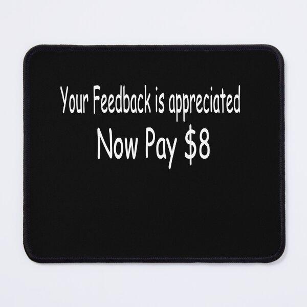 Item preview,  Your Feedback is appreciated Now Pay $8 designed and sold by thenewall.