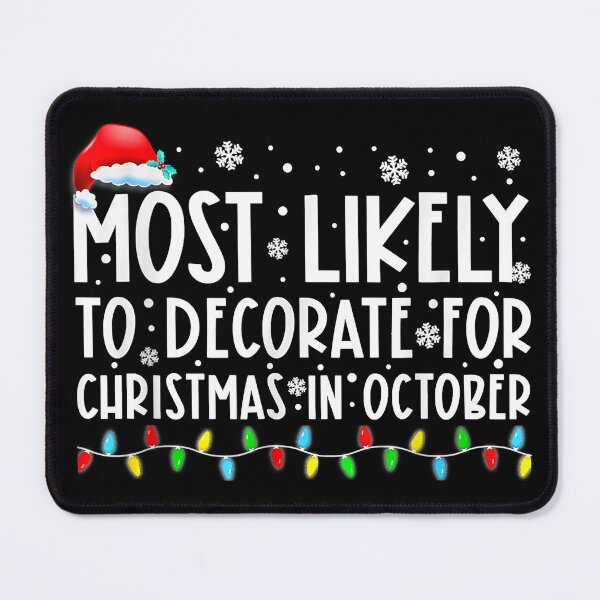 Item preview, Most Likely To Decorate For Christmas In October Funny Xmas designed and sold by IsraelCastro.