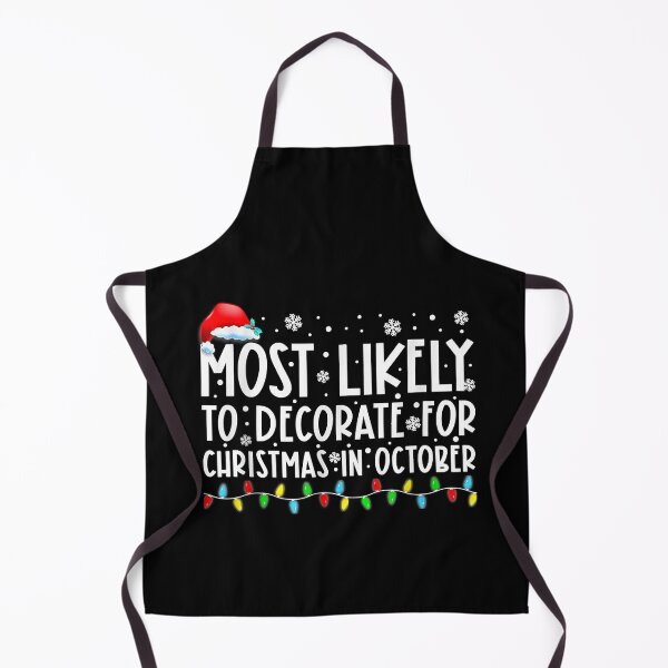 Item preview, Most Likely To Decorate For Christmas In October Funny Xmas designed and sold by IsraelCastro.