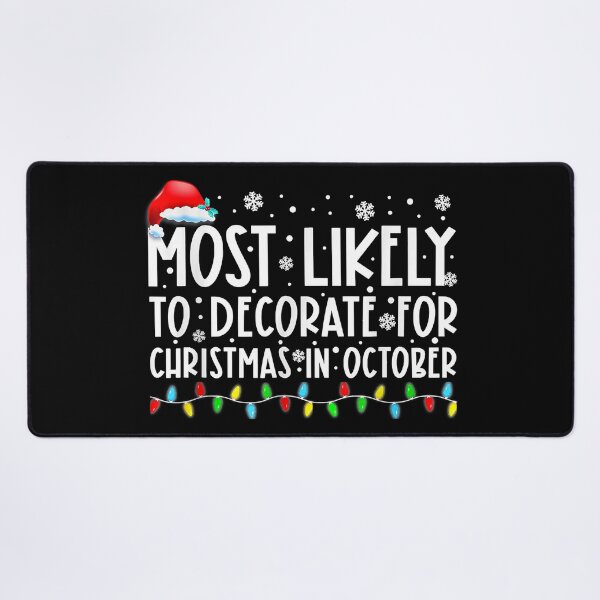 Item preview, Most Likely To Decorate For Christmas In October Funny Xmas designed and sold by IsraelCastro.