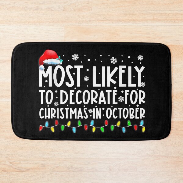 Item preview, Most Likely To Decorate For Christmas In October Funny Xmas designed and sold by IsraelCastro.