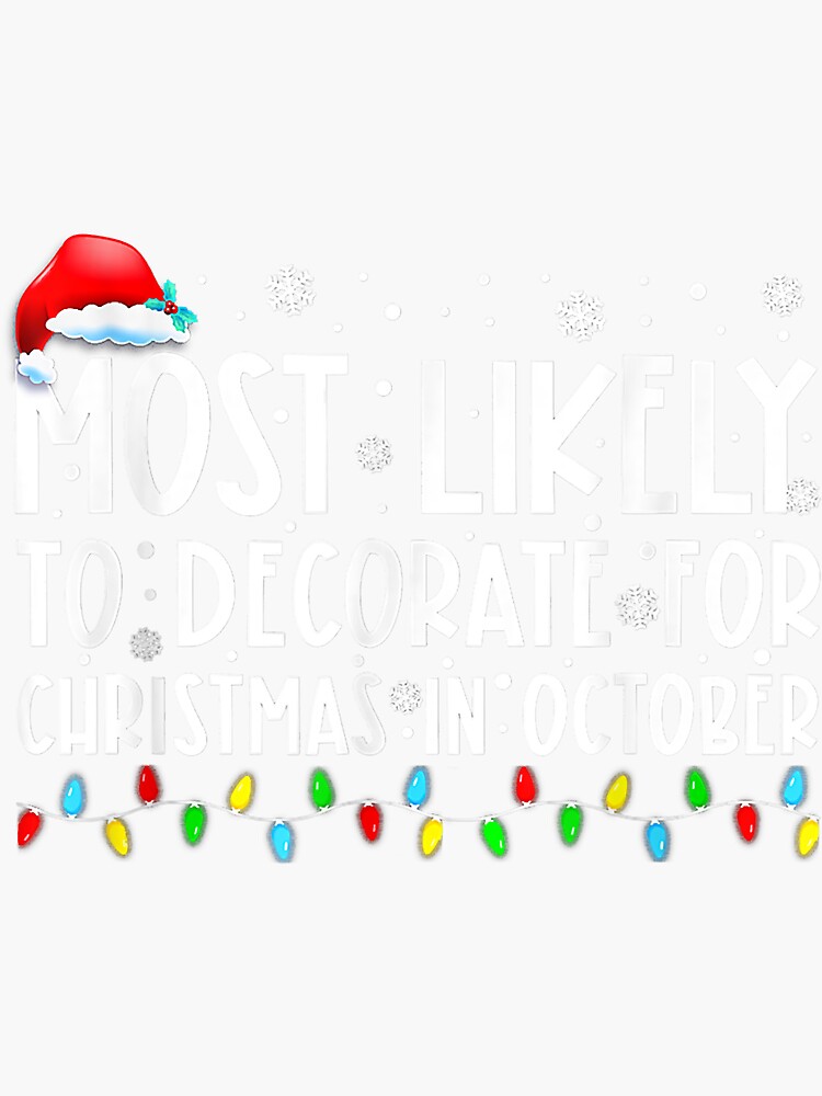 "Most Likely To Decorate For Christmas In October Funny Xmas" Sticker for Sale by IsraelCastro