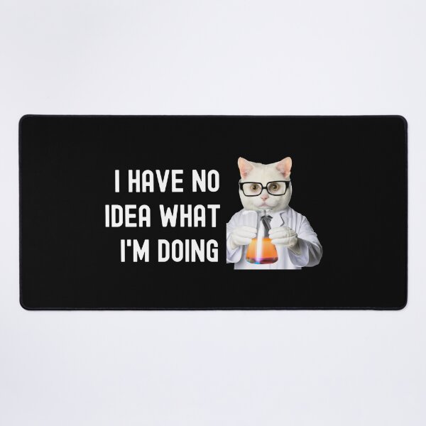 Item preview, I Have No Idea What I'm Doing - Science Cat, Cat Lover, Laboratory Cat, Geek Cat, Nerd Cat designed and sold by jadedscientist.