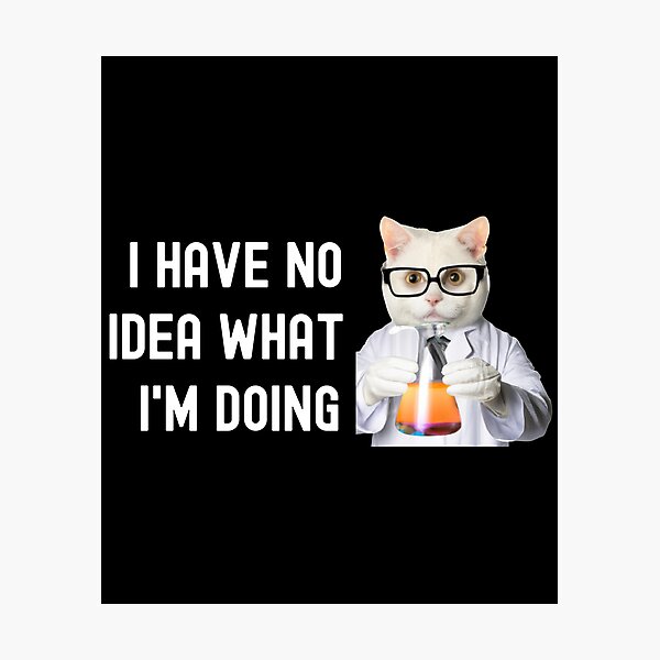 Item preview, I Have No Idea What I'm Doing - Science Cat, Cat Lover, Laboratory Cat, Geek Cat, Nerd Cat designed and sold by jadedscientist.