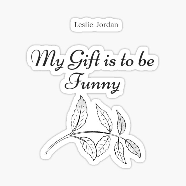 "Leslie Jordan Quotes" Sticker for Sale by sabaharun07 Redbubble