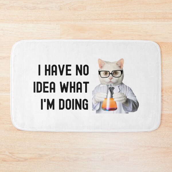 Item preview, I Have No Idea What I'm Doing - Science Cat, Experiment Cat, Cat Lover, Laboratory Cat, Geek Cat, Nerd Cat designed and sold by jadedscientist.