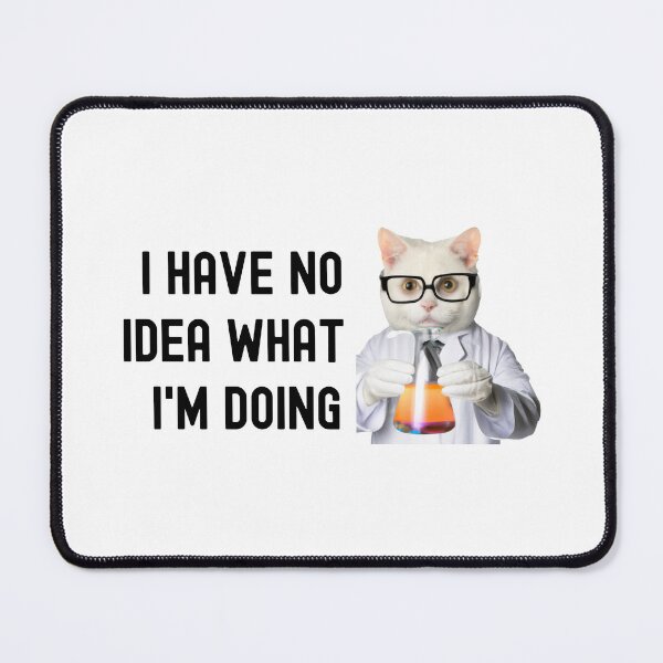 Item preview, I Have No Idea What I'm Doing - Science Cat, Experiment Cat, Cat Lover, Laboratory Cat, Geek Cat, Nerd Cat designed and sold by jadedscientist.