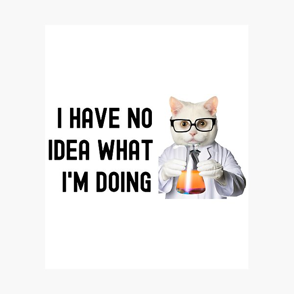 Item preview, I Have No Idea What I'm Doing - Science Cat, Experiment Cat, Cat Lover, Laboratory Cat, Geek Cat, Nerd Cat designed and sold by jadedscientist.