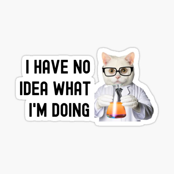 Item preview, Ich habe keine Ahnung, was ich tue - Wissenschaftskatze, Experimentierkatze, Katzenliebhaber, Laborkatze, Geek-Katze, Nerd-Katze designed and sold by jadedscientist.