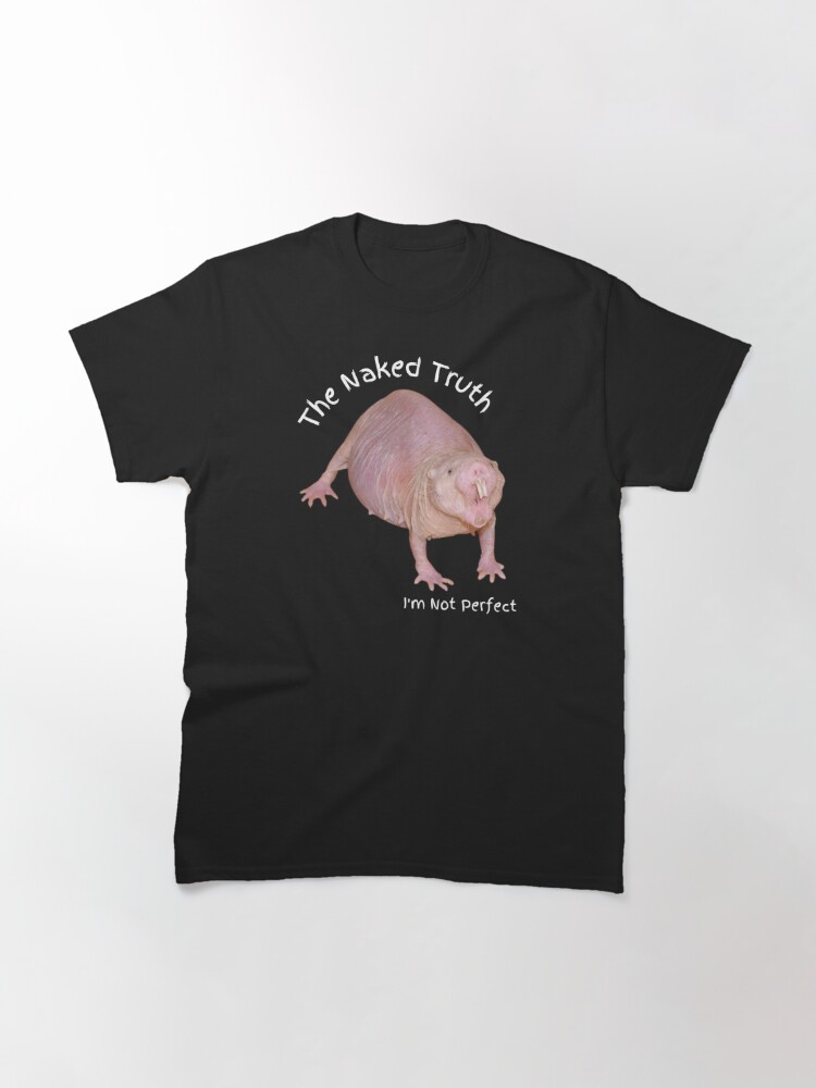 Alternate view of Naked Mole Rat T-shirt, Funny Shirt, Ugly Graphic Tee, Animal Lovers Gift, Ugly T-shirt, Ugly Animal Top, Ugly Tee, Mole Rat Top Classic T-Shirt