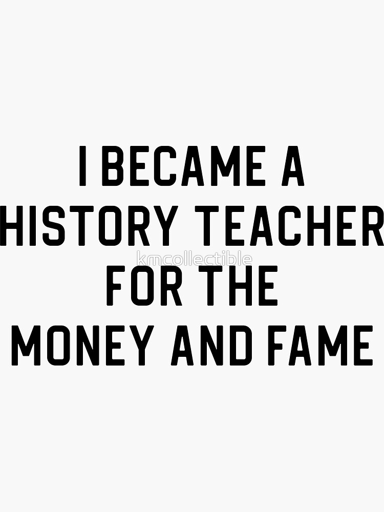 "Funny History Teacher Gift I Became A History Teacher" Sticker for