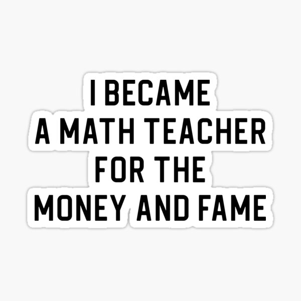 funny-math-teacher-gift-i-became-a-math-teacher-sticker-for-sale-by-kmcollectible-redbubble