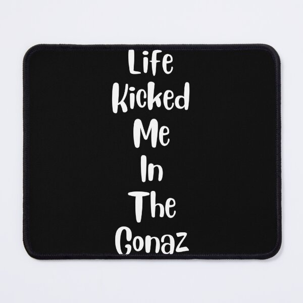 Item preview, Life kicked me in the gonaz designed and sold by jimjo.